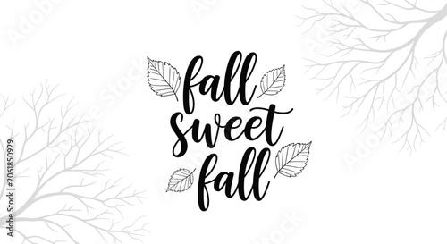 Autumnal typographic design featuring the phrase fall sweet fall surrounded by delicate leaf illustrations and tree branch silhouettes.