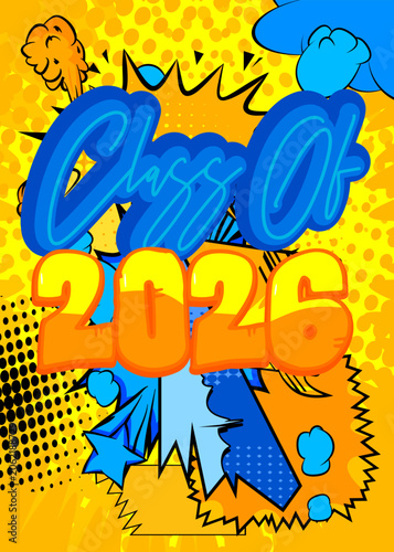 Modern creative pop art vibrant comic book style Class of 2026 text. Cartoon design.