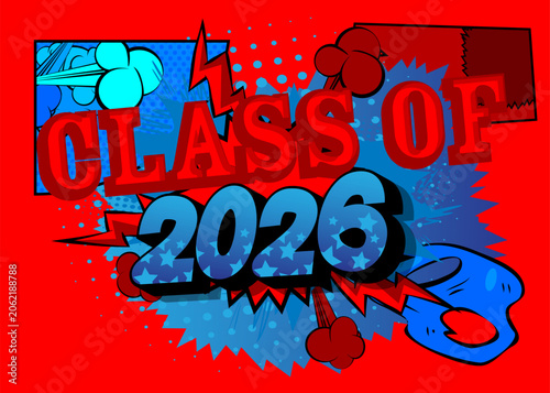 Modern creative pop art vibrant comic book style Class of 2026 text. Cartoon design.