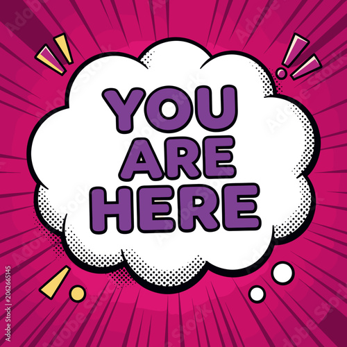 You Are Here Text in Comic Speech Bubble on Vibrant Pink Background