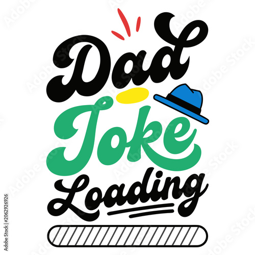 Konstfotografi Dad joke loading funny graphic with hat and colorful text fathers day
