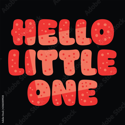 HELLO LITTLE ONE  Funny Baby T-shirt Design