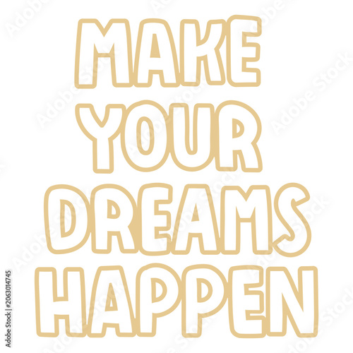 Schilderij op canvas Make your dreams happen sentiment quote
