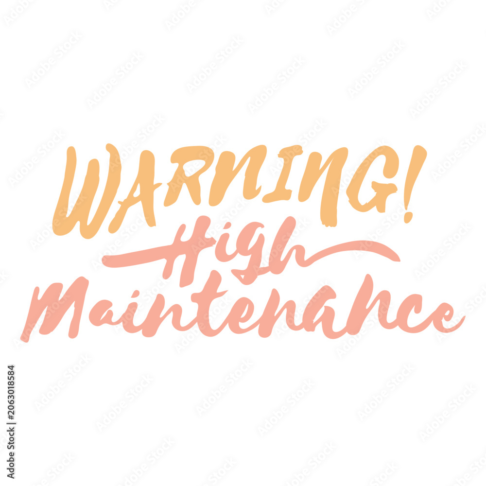 Fototapeta premium High maintenance funny quote