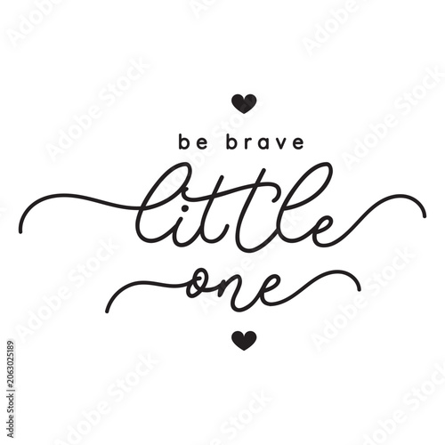 Foto Be brave little one quote in long flourish script