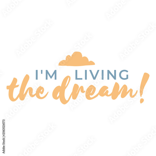Schilderij op canvas Lettering design featuring the quote I'm living the dream