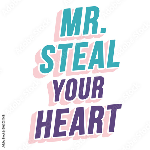 Mr steal your heart quote