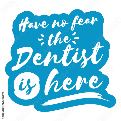 Schilderij op canvas Have no fear the dentist is here sticker