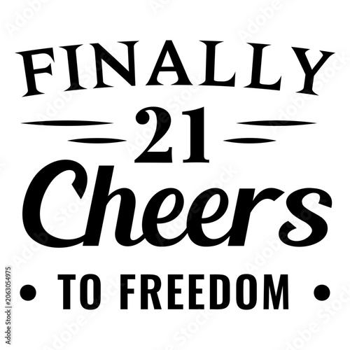 Photography Celebratory cheers quote for turning 21