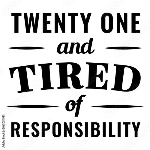 Canvastavla Humorous twenty-one and tired of responsibility quote