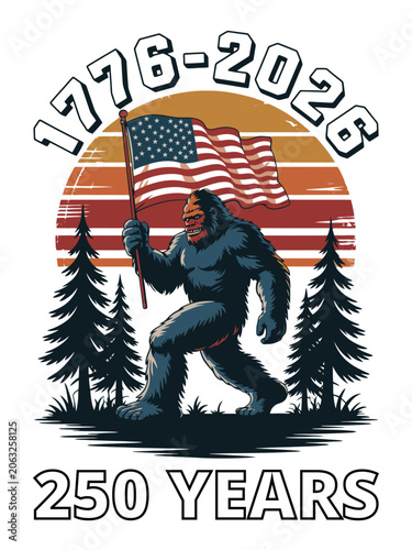 Bigfoot Carrying American Flag 250 Years Anniversary Celebration Design with Forest Landscape Theme