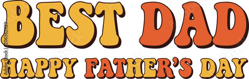 Best Dad Happy Fathers Day text in a vibrant groovy 70s retro style perfect for greeting cards banners and holiday designs