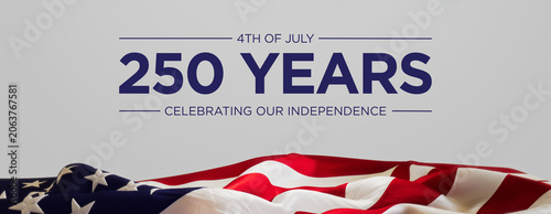 Close-Up of Unfurled American Flag with 4TH OF JULY and 250 YEARS Text Overlay for Independence Day Celebrations