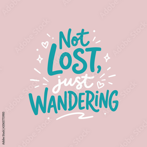 Not Lost Just Wandering – Hand Lettered Inspirational Typography Design