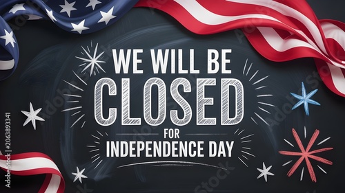 Independence day closure sign with american flag and chalk style lettering on a black chalkboard background, 4th of july holiday announcement banner