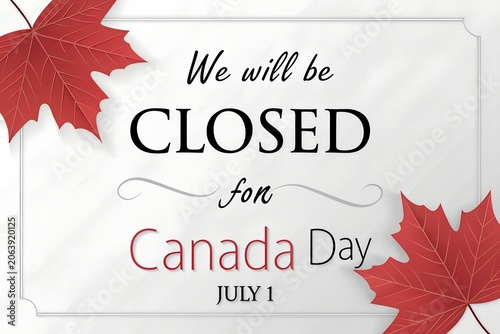 Canada Day Closure Notice with Maple Leaf Background and Happy Canada Day Greeting, Happy Canada Day Closed Sign with Canadian Maple Leaves Holiday Announcement, Canada Day Business Closure Notice