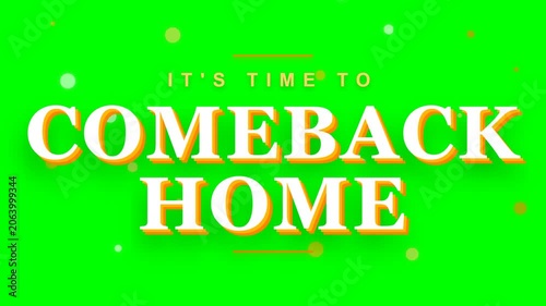 Its Time to Comeback Home Text Animation with Green Screen Background.