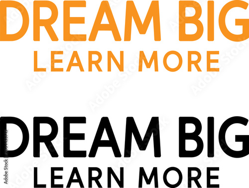 Dream big learn more typography design featuring bold text for education purposes.