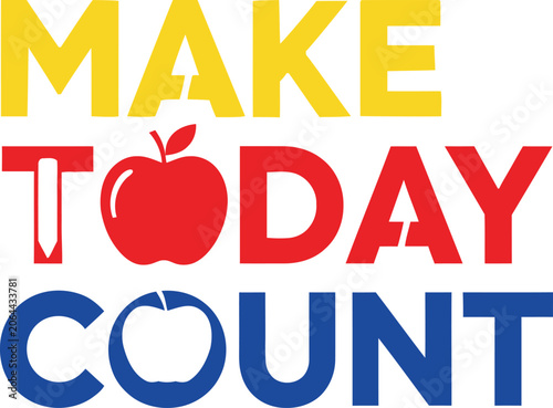 Make today count typography design with red apple and pencil symbol for education.