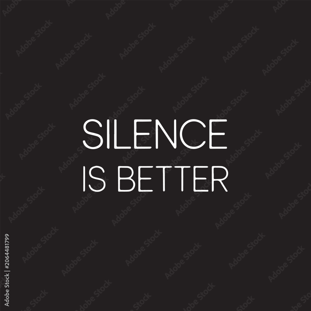 Fototapeta premium White text SILENCE IS BETTER centered on black background with clean typography and subtle lighting