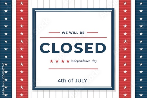 4th of July Independence Day Closure Announcement We Will Be Closed, We Will Be Closed for Independence Day July 4th Holiday Notice, Fourth of July Business Closure Banner with Patriotic USA 