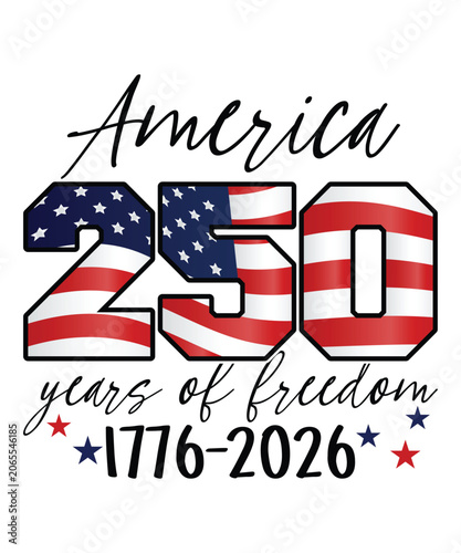 America 250 Years Of Freedom 1776-2026 Happy 4th Of July shirt print template typography design for art