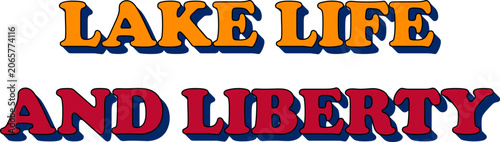 Vintage retro text design saying lake life and liberty in colorful 3d letters isolated on transparent background