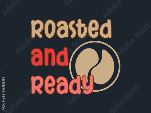 Roasted and Ready Bold Coffee Quote Graphic Tee for Coffee Fans