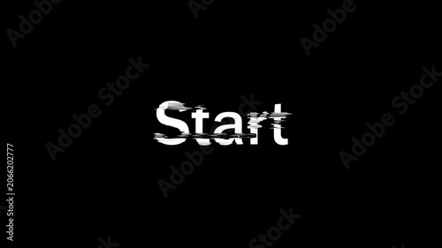 Start. 4k text animation with glitch effect on black background