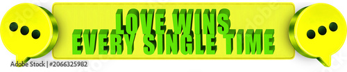 Foto Love Wins,Every Single Time , 3d text over a yellow rounded rectangular banner s