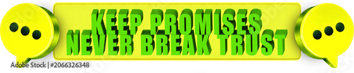Φωτογραφία Keep Promises,Never Break Trust , 3d text over a yellow rounded rectangular bann