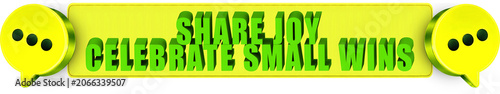 Foto Share Joy,Celebrate Small Wins , 3d text over a yellow rounded rectangular banne