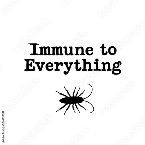 Immune to Everything