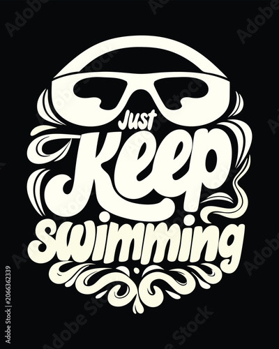 Fotografie Just Keep Swimming Creative Typography for Swim Enthusiasts Apparel Design
