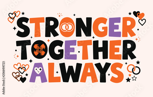 Stronger Together Always Inspirational Typography Design, Colorful Bold Typography for Community and Partnership, Motivational Unity Quote with Heart and Ring Elements, 