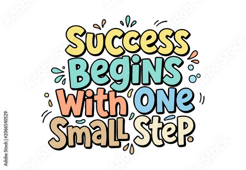 Success begins with one small step motivational quote typography design