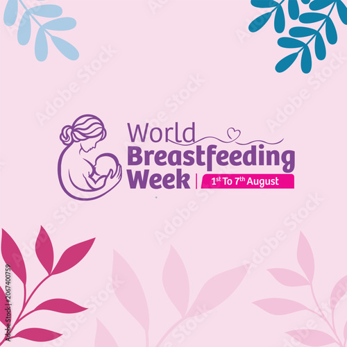 World Breastfeeding Week awareness design featuring a mother and baby illustration, promoting maternal care, infant nutrition, bonding, breastfeeding support, and child health.