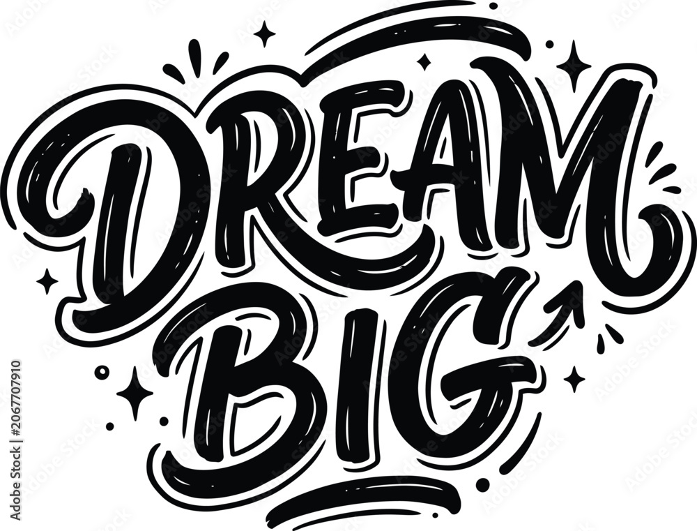 Fototapeta premium Dream Big hand drawn lettering, motivational quote vector illustration, inspirational black and white typography with stars and swirls