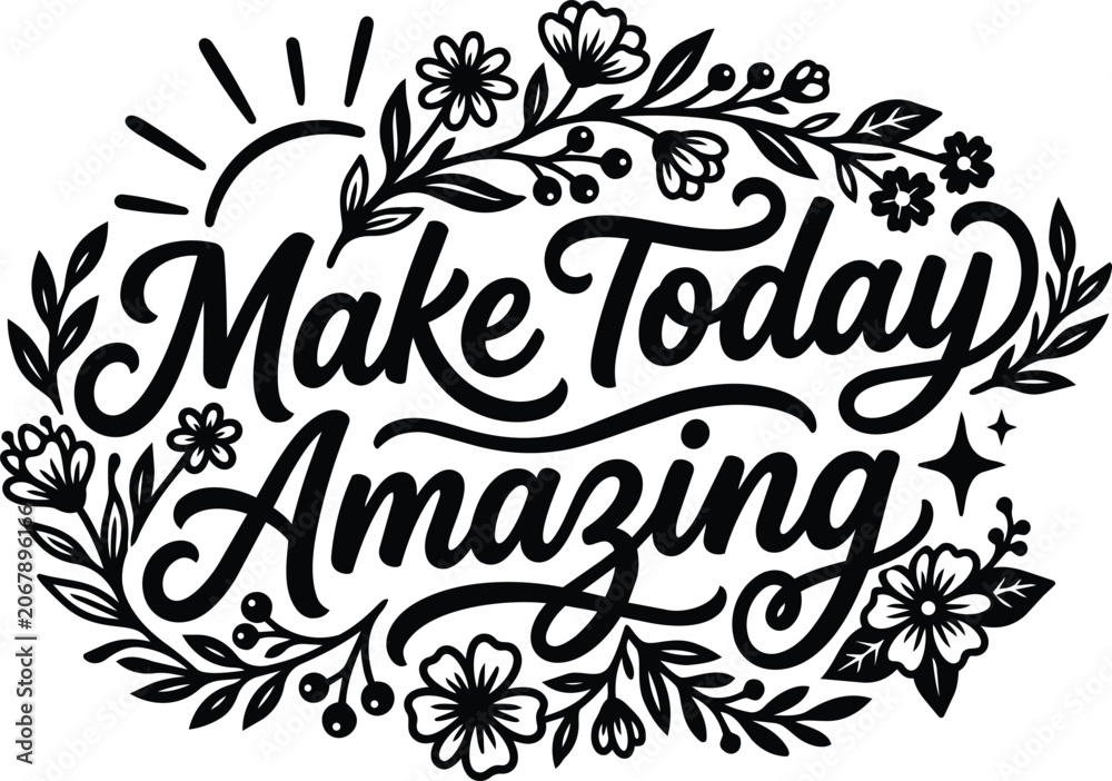 Fototapeta premium Floral hand lettered vector with make today amazing phrase and branches decorative