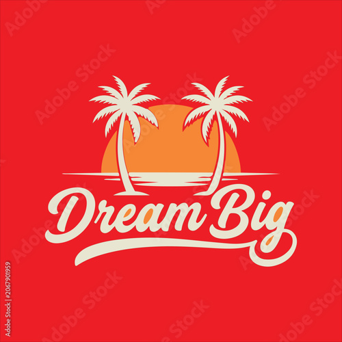 Retro summer sunset logo with palm trees and dream big script for vintage travel graphics.