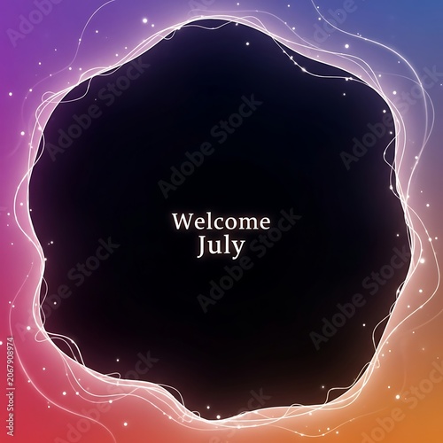 Dark cosmic sphere with July welcome message in space.