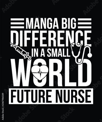 MANGA BIG DIFFERENCE IN A SMALL WORLD FUTURE NURSE TSHIRT DESIGN