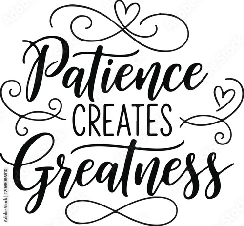 Elegant black and white typography print 'patience creates greatness' inspirational quote wall art