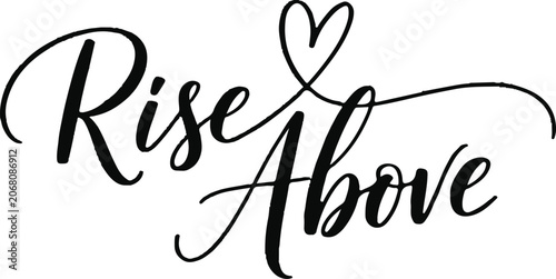 Inspirational quote rise above typography with heart