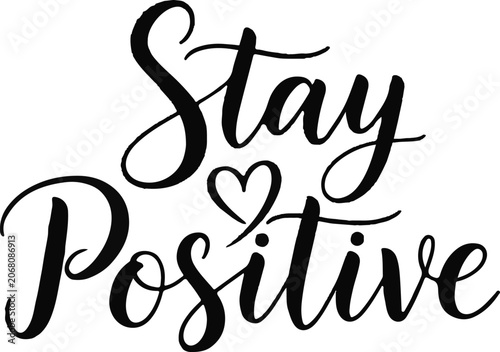 Stay positive hand lettered quote with heart graphic inspirational typography design element