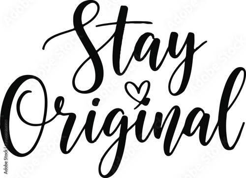 Inspirational typography stay original motivational quote