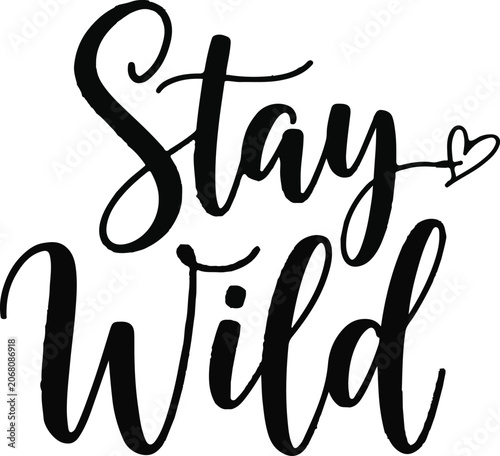 Stay wild hand lettered quote with heart graphic inspirational typography design element