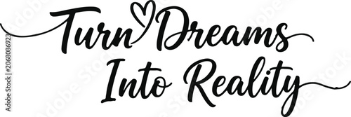 Turn dreams into reality calligraphy text inspirational quote for design projects
