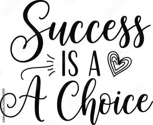 Success is a choice typography inspirational quote for motivation business and personal growth