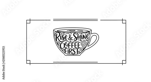 Rise and Shine Coffee First Hand Lettering on Cup - Morning Motivation